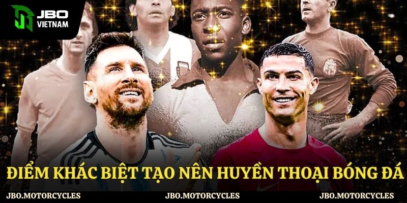 Điểm khác biệt tạo nên huyền thoại bóng đá Điểm khác biệt tạo nên huyền thoại bóng đá