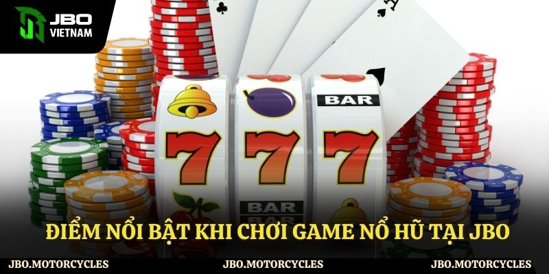 Những lợi thế nổi bật khi bạn trải nghiệm nổ hũ tại nền tảng Những lợi thế nổi bật khi bạn trải nghiệm nổ hũ tại nền tảng