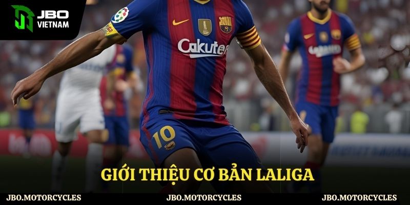 Giới thiệu sơ lược về La Liga Giới thiệu sơ lược về La Liga