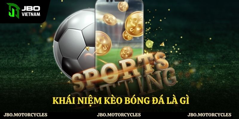 Tìm hiểu chi tiết kèo bóng đá là gì Tìm hiểu chi tiết kèo bóng đá là gì