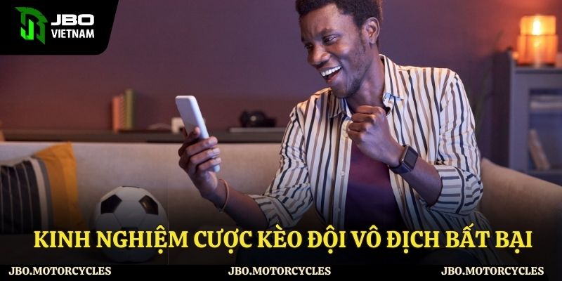 Kinh nghiệm tham gia bất bại