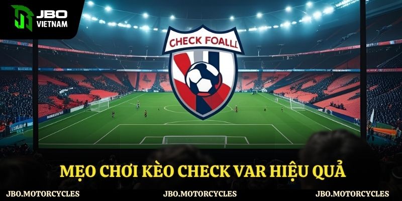 Mẹo chơi kèo check var hiệu quả
