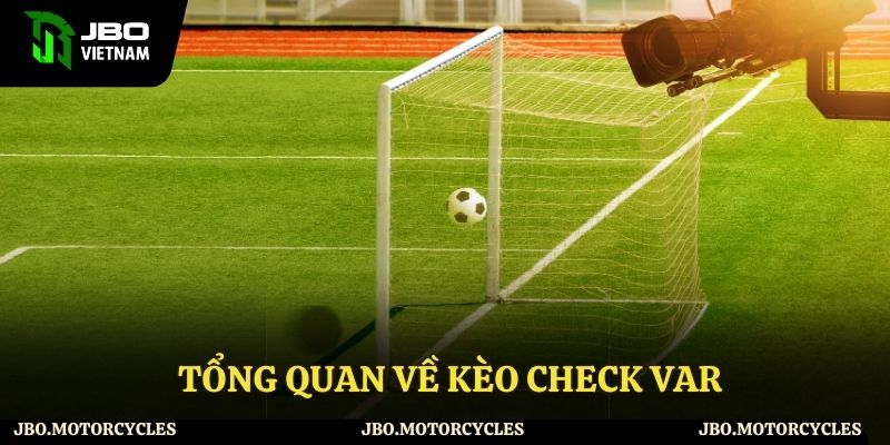Tổng quan về kèo check var