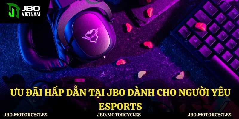 Điểm nổi bật mà esports JBO mang lại Điểm nổi bật mà esports JBO mang lại