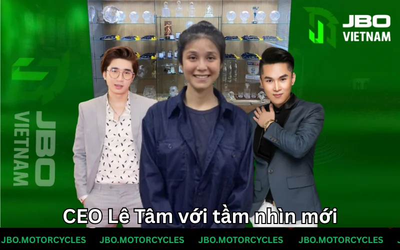 CEO Lê Tâm với tầm nhìn đưa JBO lên doanh nghiệp hàng đầu 2025 