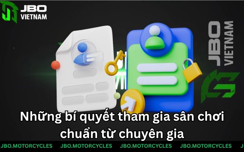 Những bí quyết tham gia sân chơi chuẩn từ chuyên gia
