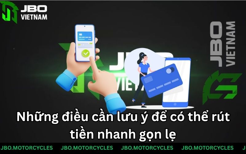 Những điều cần lưu ý để có thể rút tiền nhanh gọn lẹ