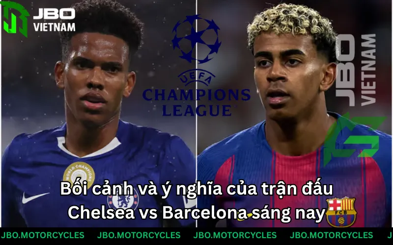 Bối cảnh trận đấu rạng sáng nay giữa chelsea và barca Bối cảnh trận đấu rạng sáng nay giữa chelsea và barca
